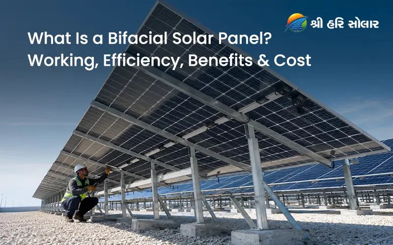 What Is a Bifacial Solar Panel? Working, Efficiency, Benefits & Cost